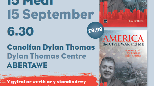 Poster with details about the The official launch of America, the Civil War and Me and America a’r Rhyfel Cartref a Fi will take place at the Dylan Thomas Centre, at 6.30pm on 15 September.