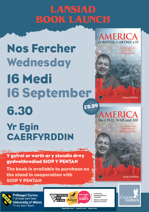 Poster with details about the The official launch of America, the Civil War and Me and America a’r Rhyfel Cartref a Fi will take place at Yr Egin, Carmarthen, at 6.30pm on 16 September.